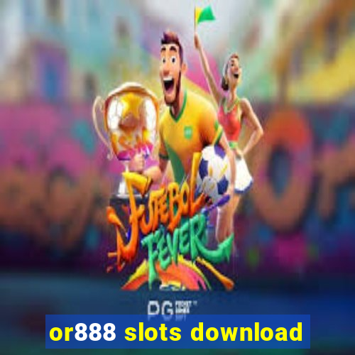 or888 slots download